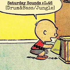 Saturday Sounds 0.46 [Drum & Bass/Jungle]