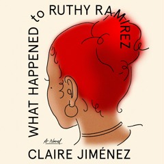 What Happened To Ruthy Ramirez by Claire Jiménez Read by Claire Jiménez - Audiobook Excerpt