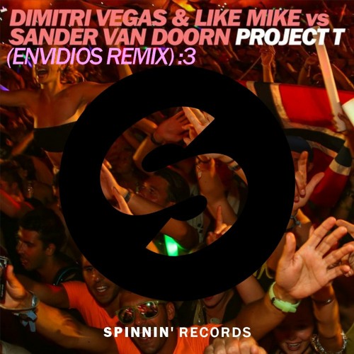 Dimitri Vegas & Like Mike vs Sander Van Doorn Project T (Envidios Remix)