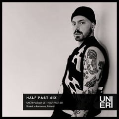 UNERI Podcast 05 - HALF PAST 6IX