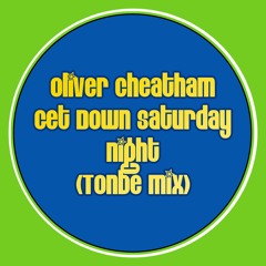 Oliver Cheatham - Get Down Saturday Night (Tonbe Mix) - Free Download