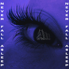 Never Fall Asleep