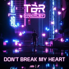 TBR x Haarley - Don't Break My Heart