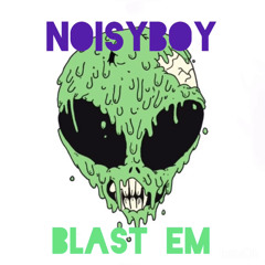 NOISYBOY - BLAST EM