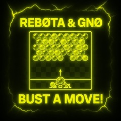 REBØTA x GNØ - Bust A Move! (FREE DL)
