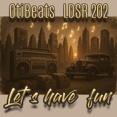 OtiBeats LDSR 202 - Let´s have fun