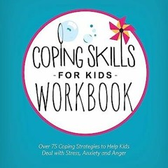 ⚡️PDF⚡️ BOOk Coping Skills for Kids Workbook: Over 75 Coping Strategies to Help