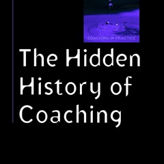 READ⚡[EBOOK]❤ The Hidden History of Coaching (UK Higher Education OUP Humanities