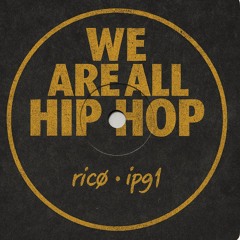 WE ARE ALL HIPHOP IPG1 X RICO.  BOOTLEGS OS MIX