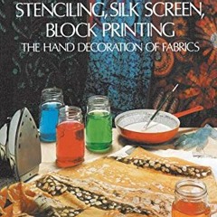 [READ] EPUB 📙 Batik, Tie Dyeing, Stenciling, Silk Screen, Block Printing: The Hand D