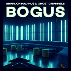 Brandon Pulphus & Ghost Channels - Bogus