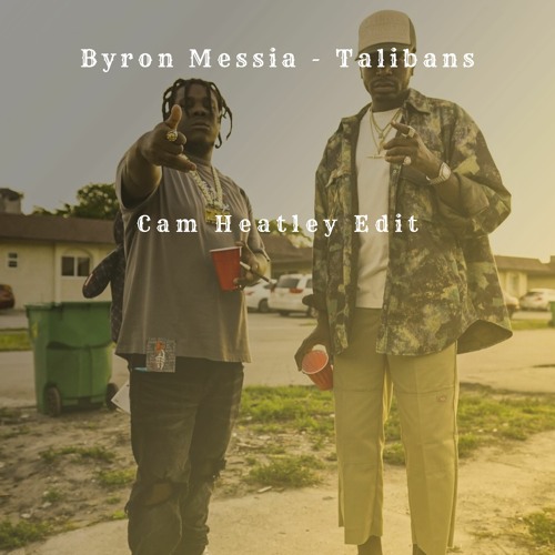 Byron Messia - Talibans (Cam Heatley Edit)