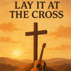 Lay It at the Cross