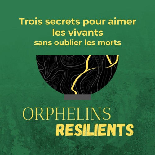 Trois secrets pour aimer les vivants, sans oublier les morts