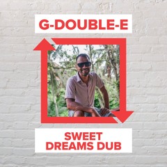 G-Double-E - Sweet Dreams Dub [FREE DOWNLOAD]