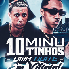 10 MINUTINHOS UMA NOITE EM VITÓRIA ( DJ ELISSIN DO YTB e DJ KG O MAGO ) COROO