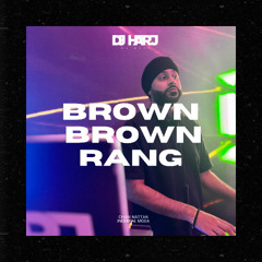 Brown Brown Rang (DJ Harj Matharu Remix)