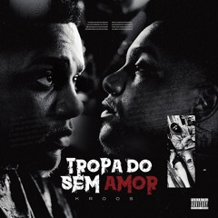 Tropa Do Sem Amor (Audio Oficial)