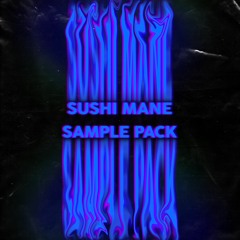 Sushi Mane Sample Pack Vol. 1 (FREE DOWNLOAD IN DESCRIPTION)