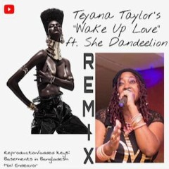 Teyana Taylor's "Wake Up Love" Remix - ft. She Dandeelion