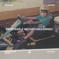 PACE YASELF w/ DAFFABEDAMNED - Friday 10th January 2025