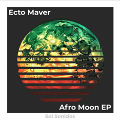 "Afro Moon EP" Ecto Maver