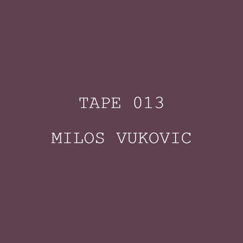 Tape 013 - Milos Vukovic