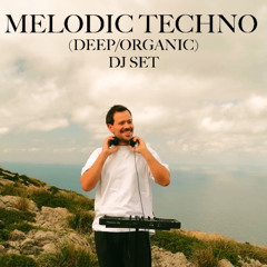 Melodic Techno (Deep/Organic) DJ Set