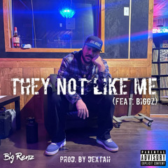 They Not Like Me (feat. Biggz) [Prod. by Dextah]