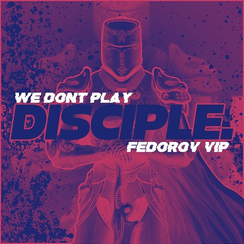 Disciple - We Dont Play (Fedorov VIP)