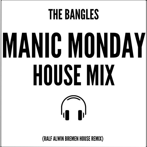 Th Bangles-Manic Monday (Ralf Alwin Bremen House Mix)