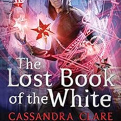 [DOWNLOAD] PDF 📋 The Lost Book of the White (The Eldest Curses 2) by Cassandra Clare