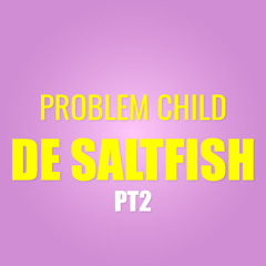 De Saltfish, Pt. 2