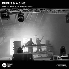 Rukus & A:Sine - 03 November 2024