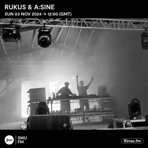 Rukus & A:Sine - 03 November 2024