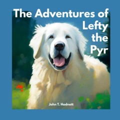 Read PDF EBOOK EPUB KINDLE The Adventures of Lefty the Pyr by  John T. Hodnett 📝