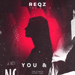 You & I - Reqz