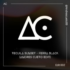Tecuila Sunset - Ferra Black (Andres Cueto Edit)