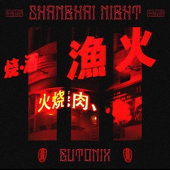 Eutonix - SHANGHAI NIGHT (FREE DOWNLOAD)