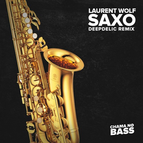 Laurent Wolf - Saxo (DeepDelic Remix) [FREE DOWNLOAD]