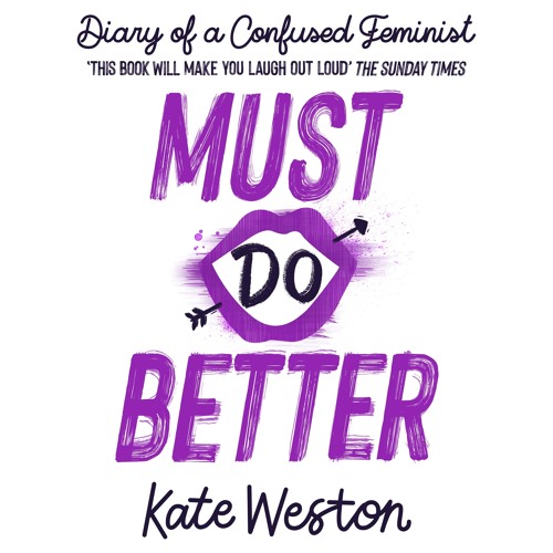 Stream Diary Of A Confused Feminist Must Do Better Book 2 By Kate Weston Read By Abigail