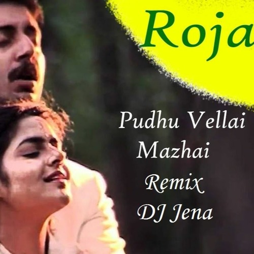 Stream Pudhu Vellai Mazhai Dj Jena By Dj Jena Listen Online For Free On Soundcloud