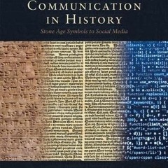 ACCESS EBOOK ✓ Communication in History: Stone Age Symbols to Social Media by  Peter