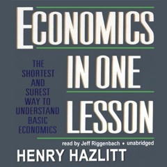 ~Read~[PDF] Economics in One Lesson - Henry Hazlitt (Author),Jeff Riggenbach (Narrator),Blackst