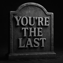 You re the last