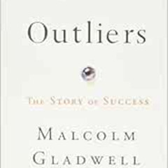 [GET] PDF 🗂️ Outliers: The Story of Success by Malcolm Gladwell PDF EBOOK EPUB KINDL