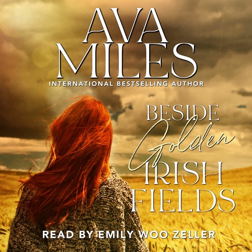 Beside Golden Irish Fields by Ava Miles, Narrated by Emily Woo Zeller