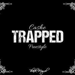 Cashe - "Trapped" Freestyle