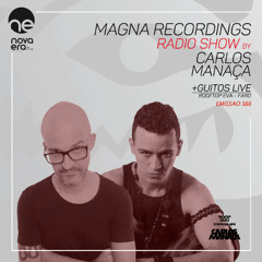 Magna Recordings Radio Show by Carlos Manaca 388 [Radio Nova Era] +Guitos Live Rooftop Eva (Faro) Portugal