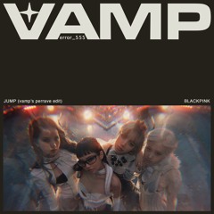 BLACKPINK - JUMP (vamp's perrave edit)